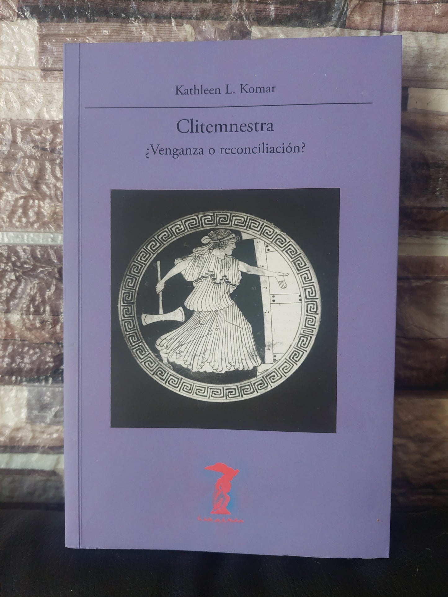 Clitenmenstra ¿Venganza o reconciliación? - Kathleen L. Komar (nuevo)