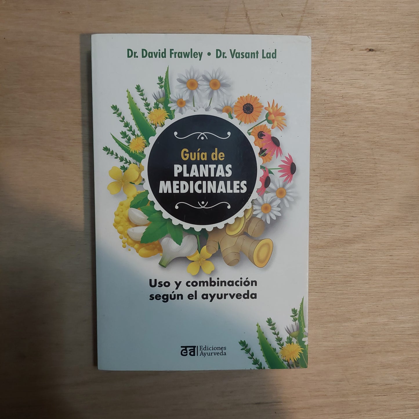 Guía de plantas medicinales. Uso y combinación según el ayurveda - Frawley y Lad
