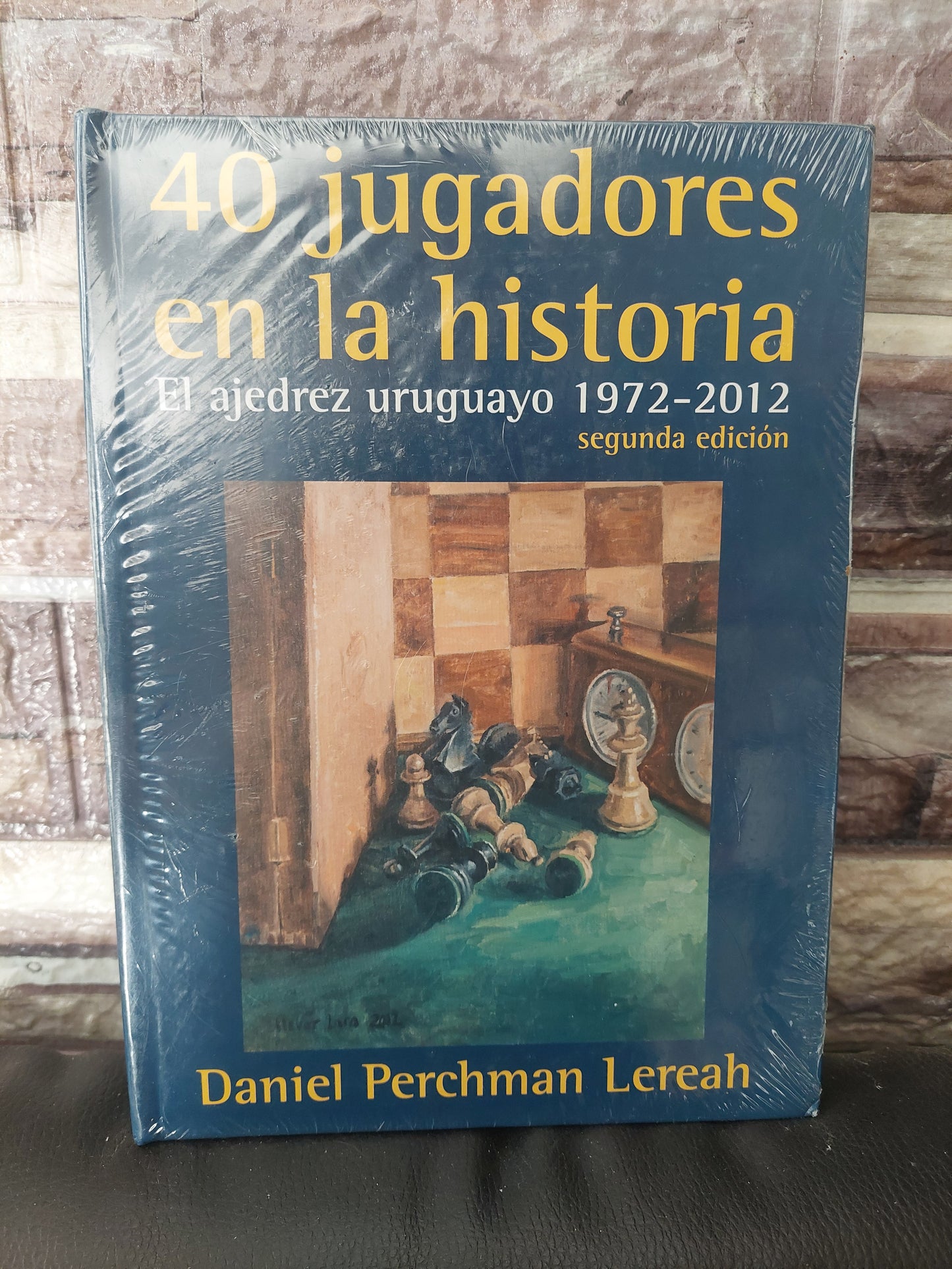 40 jugadores en la historia. El ajedrez uruguayo. 1972-2012 - Daniel Perchman Lereah (nuevo y sellado)