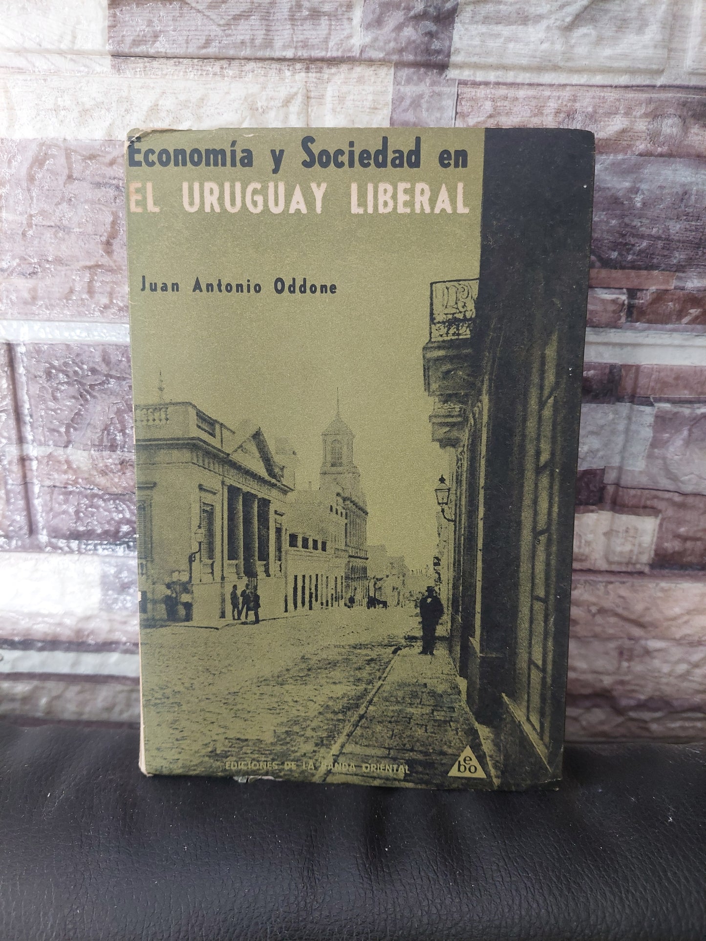 Economía y sociedad en el Uruguay liberal - Juan Antonio Oddone