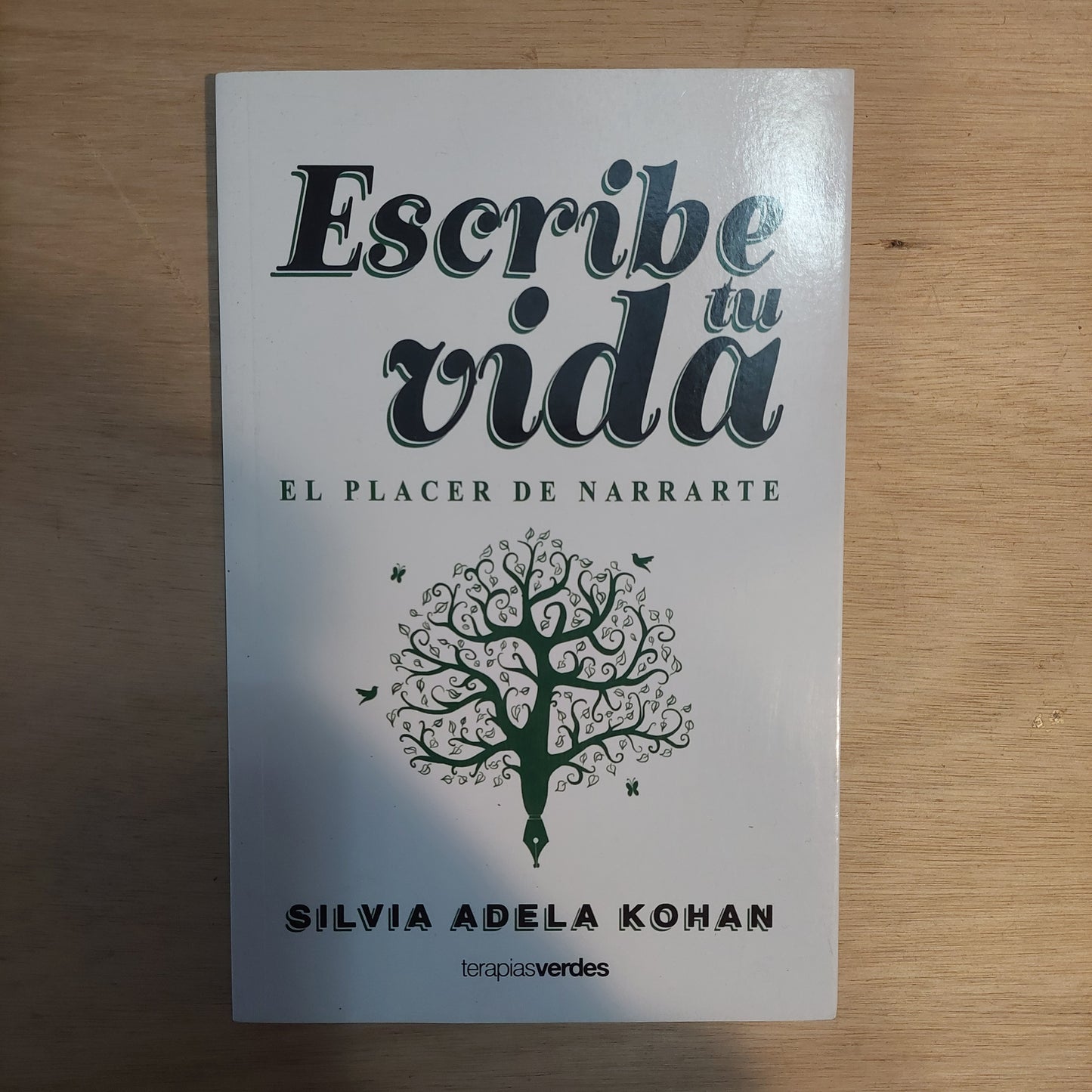 Escribe tu vida. El placer de narrar - Silvia Adela Kohan (nuevo)