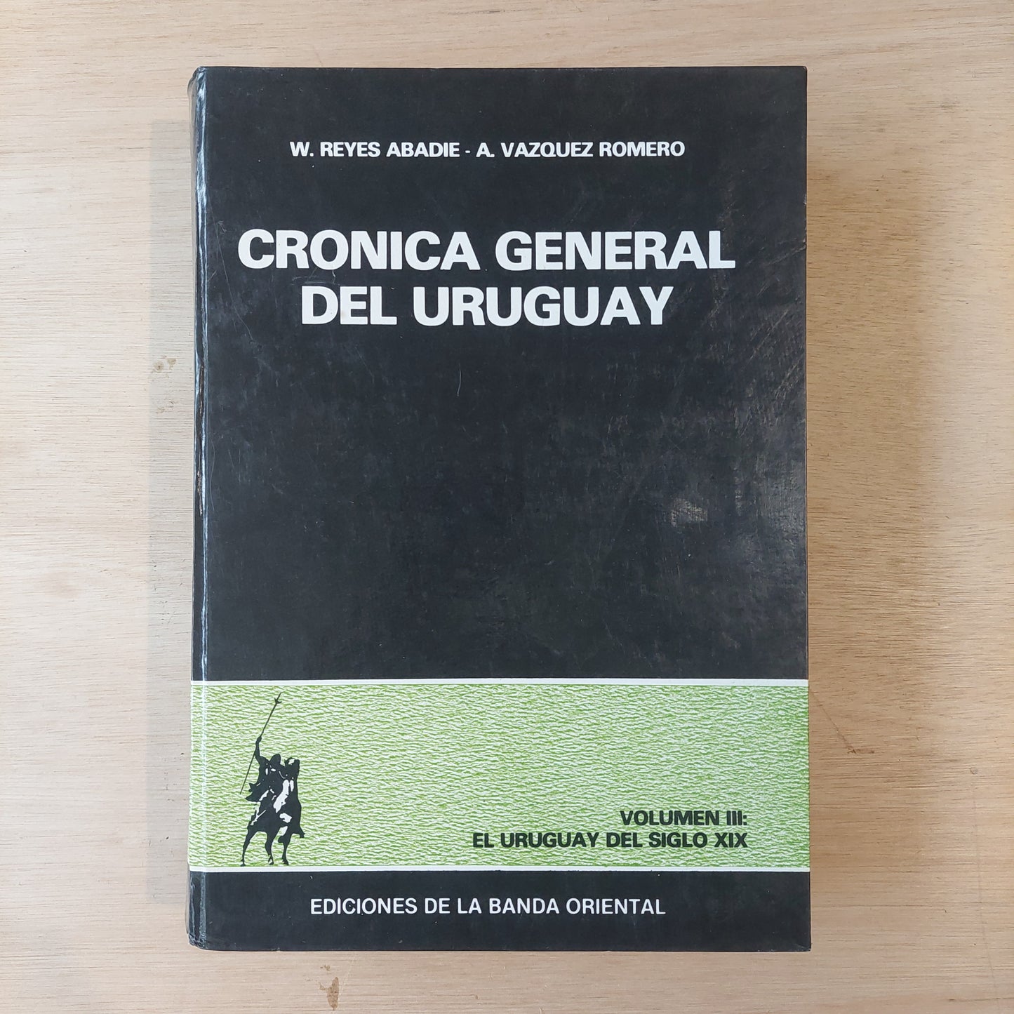 Crónica general del Uruguay volumen 3: El Uruguay del siglo XIX - Reyes Abadie y Vazquez Romero