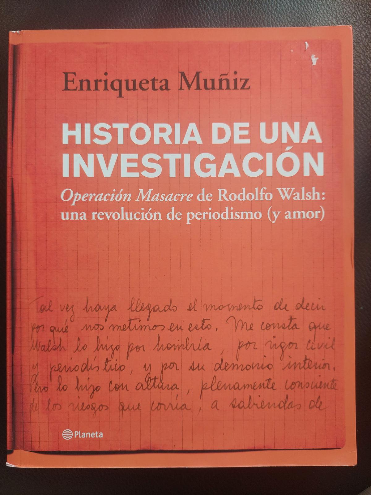 Historia de una investigación. Operación Masacre de Rodolfo Walsh: una revolución de periodismo (y amor) - Enriqueta Muñiz (nuevo)