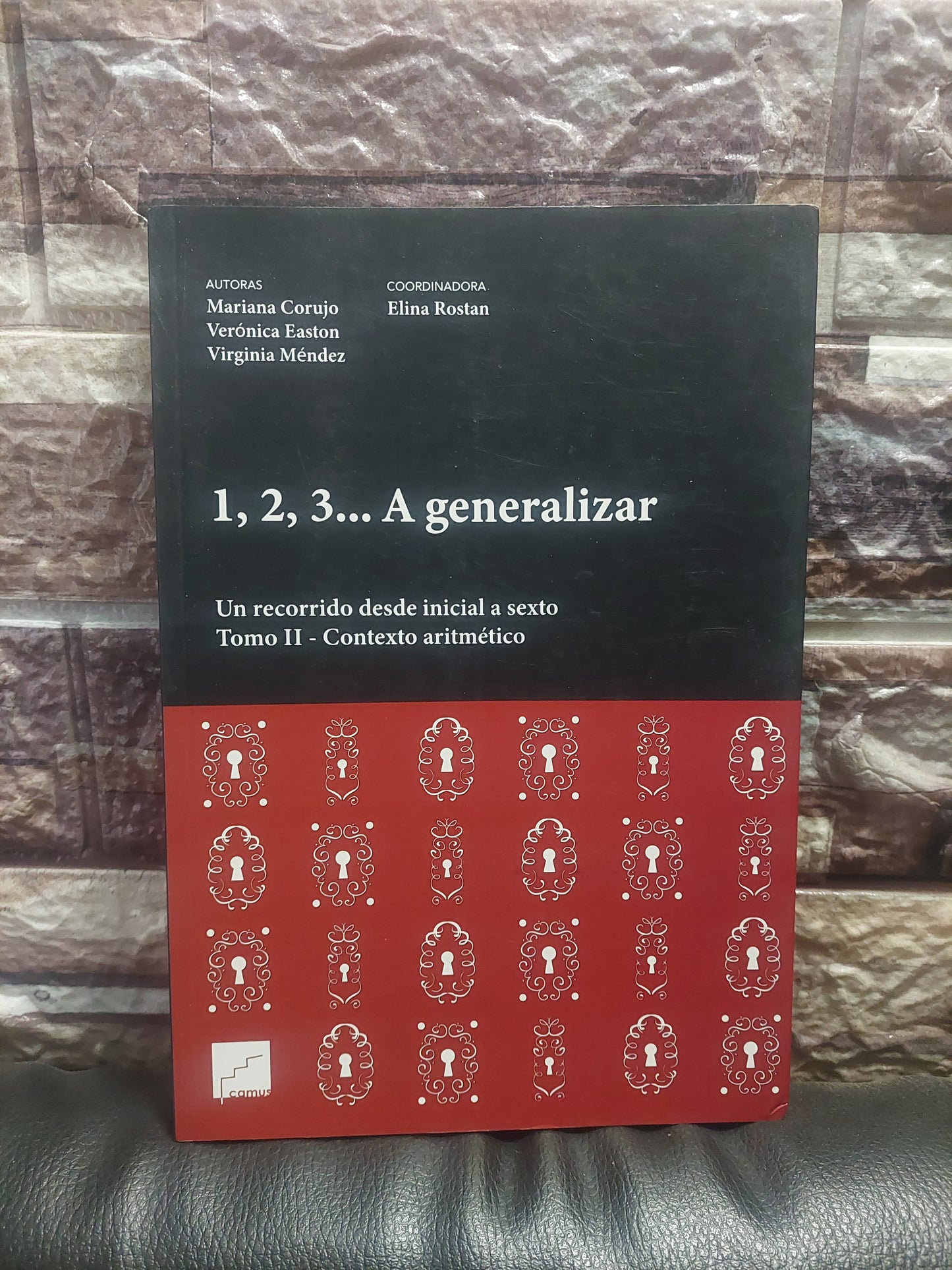 1, 2, 3... A generalizar. Un recorrido desde inicial a sexto. Tomo 2 - Contexto aritmético - Corujo, Easton, Méndez