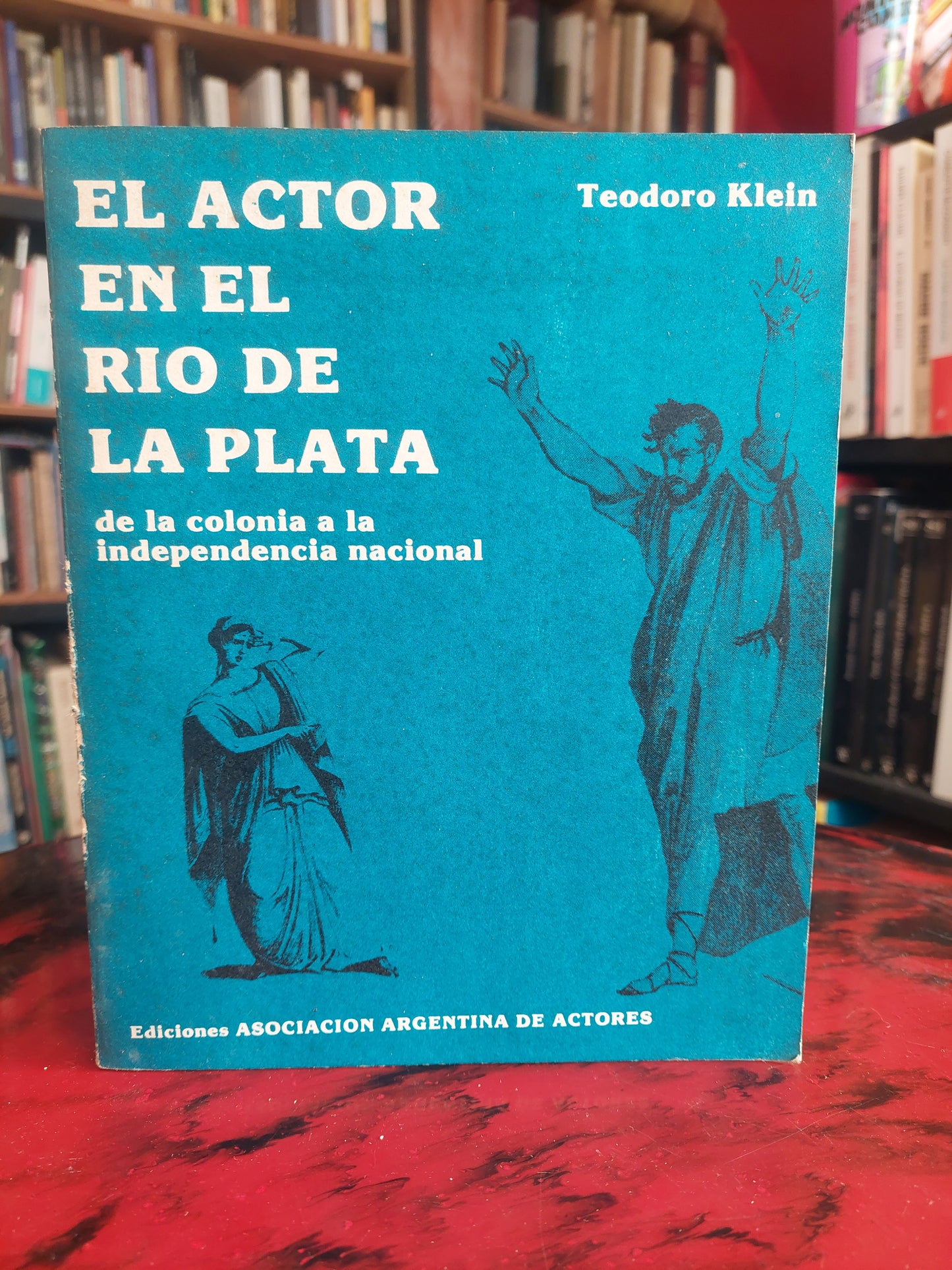 El actor en el Río de la Plata - Teodoro Klein