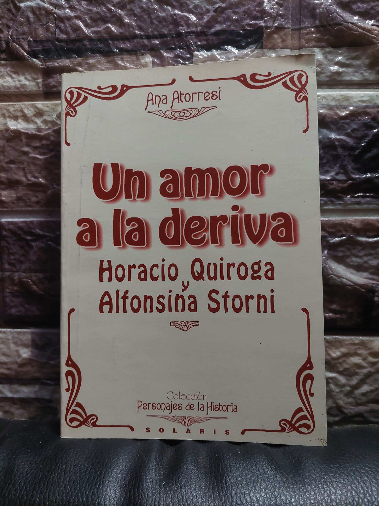 Un amor a la deriva. Horacio Quiroga y Alfonsina Storni - Ana Atorresi
