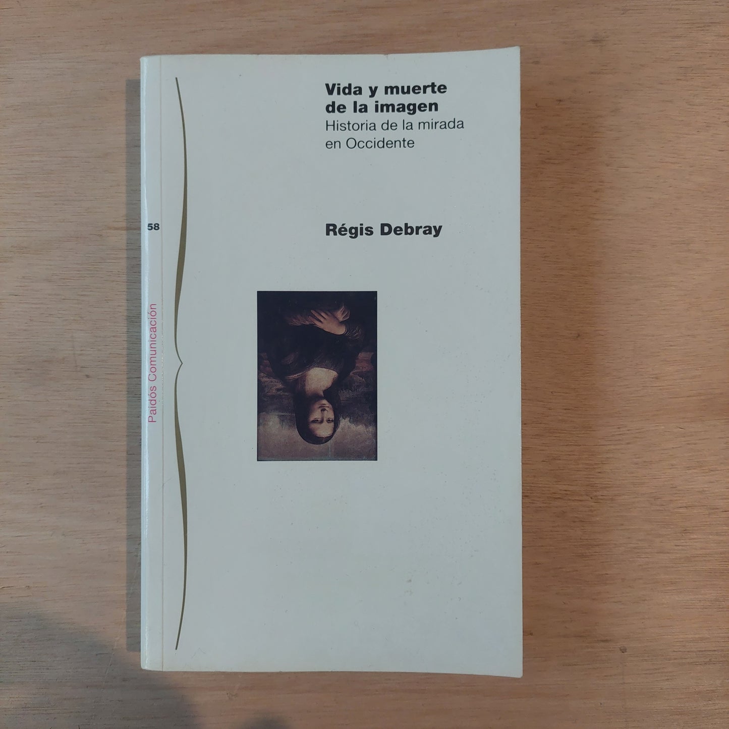 Vida y muerte de la imágen. Historia de la mirada en Occidente - Régis Debray