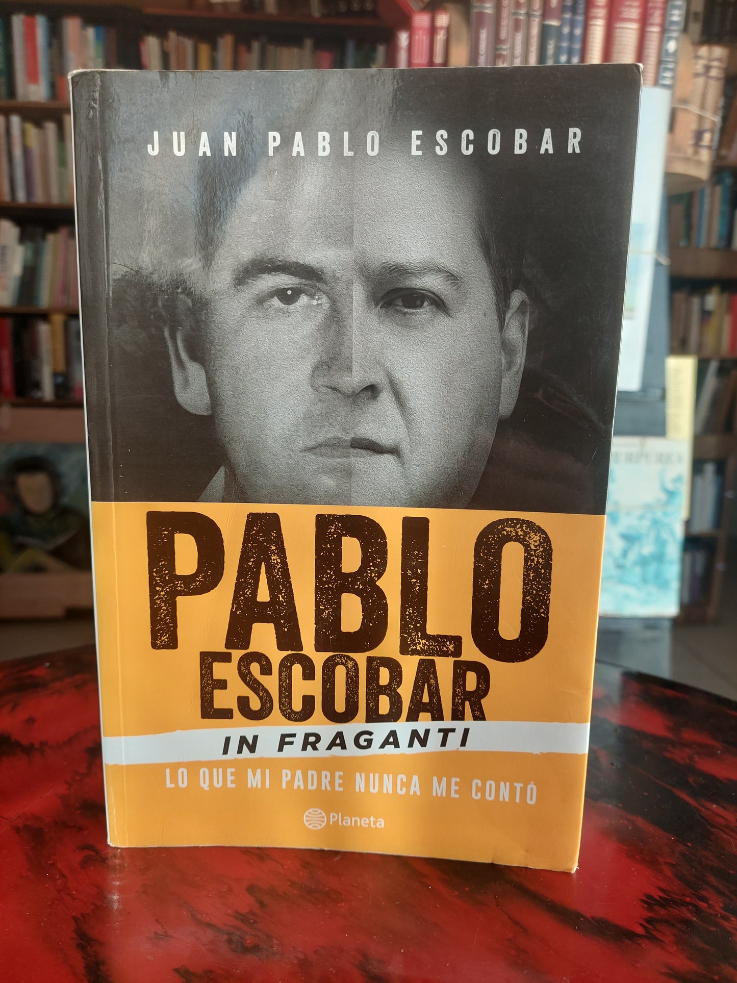 Pablo Escobar in fraganti. Lo que mi padre nunca me contó - Juan Pablo Escobar