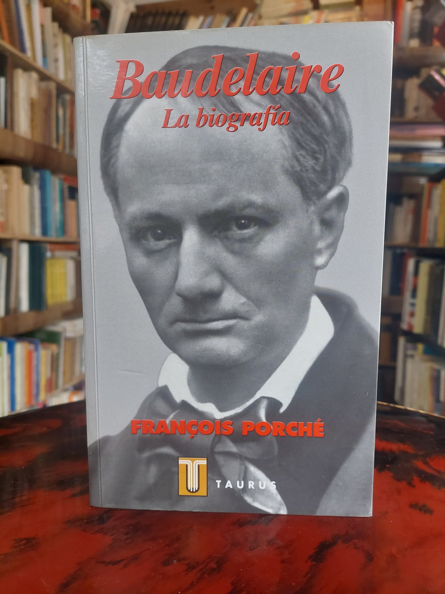 Baudelaire. La biografía - Francois Porché