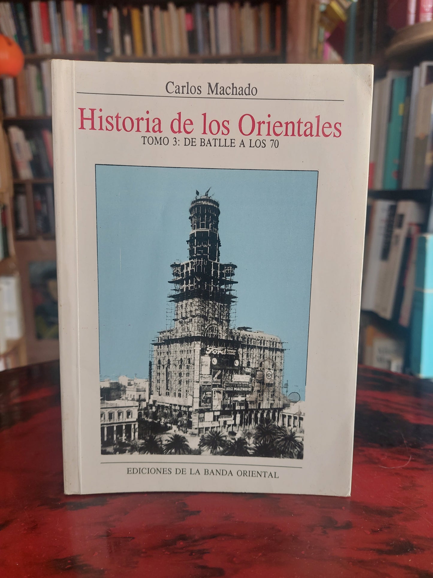 Historia de los orientales 3: de Batlle a los 70 - Carlos Machado