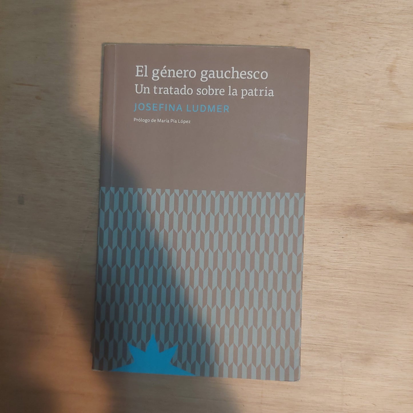 El género gauchesco. Un tratado sobre la patria - Josefina Ludmer