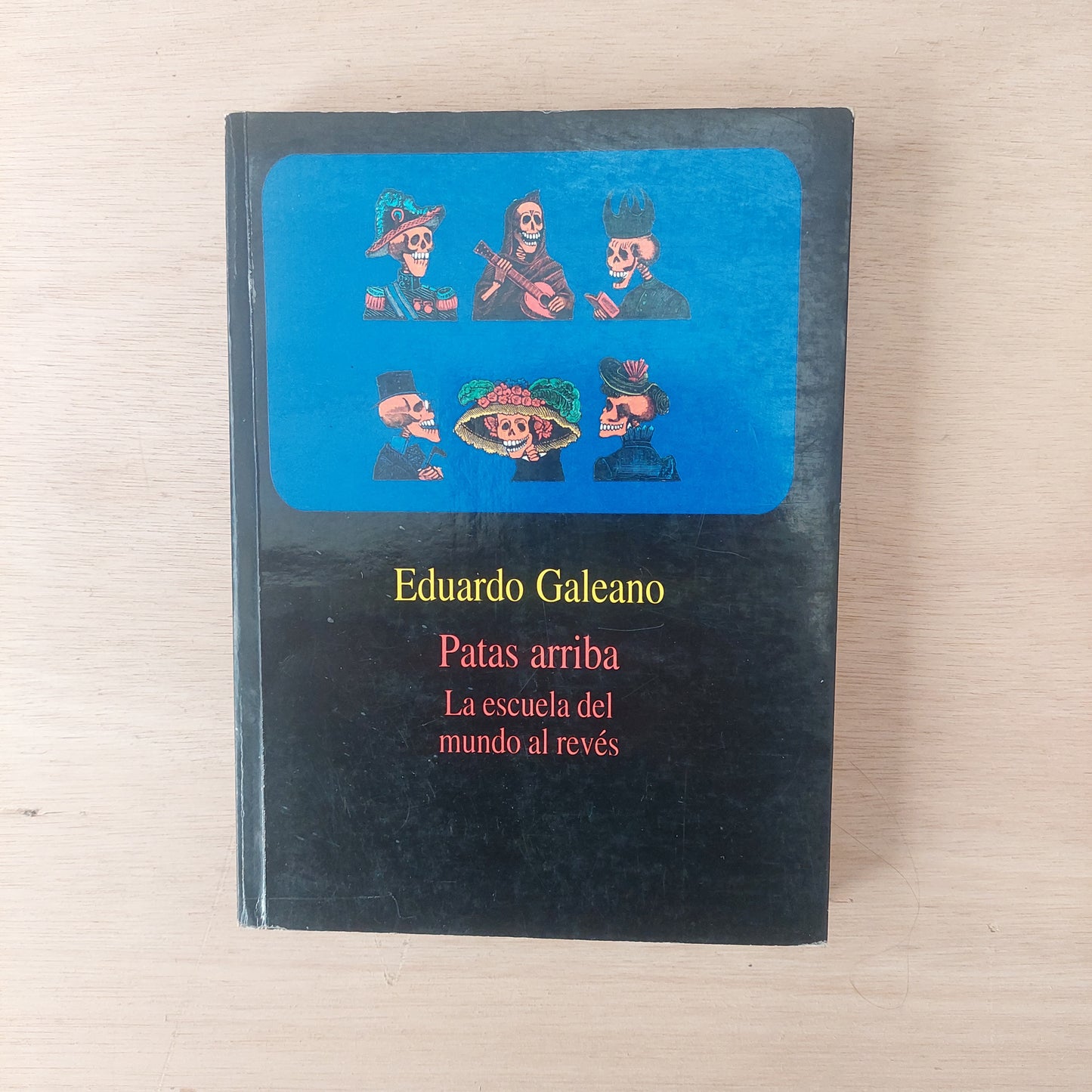Patas arriba. La escuela del mundo al revés - Eduardo Galeano