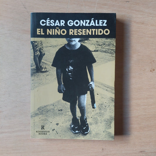 El niño resentido  - César González