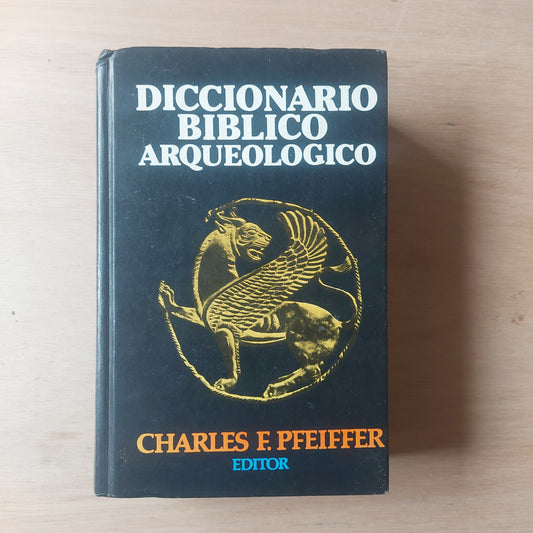 Diccionario bíblico arqueológico . Charles F. Pfeiffer