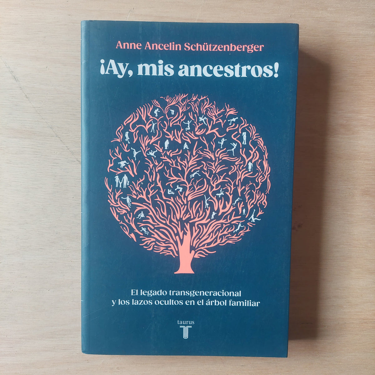 ¡Ay, mis ancestros! - Anne Ancelin Schutzenberger