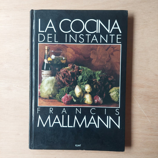 La cocina del instante - Francis Mallmann