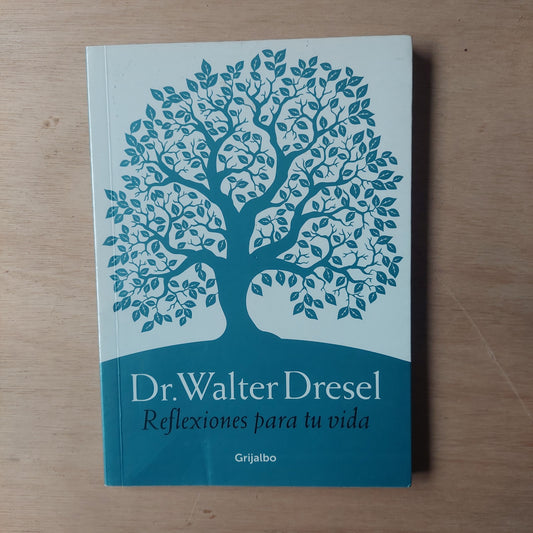 Reflexiones para tu vida - Walter Dresel