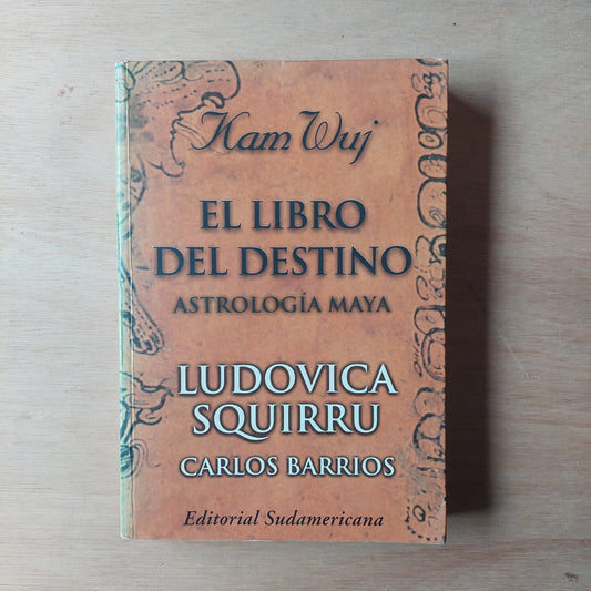 Kam Wuj. El libro del destino. Astrología maya - Squirru y Barrios