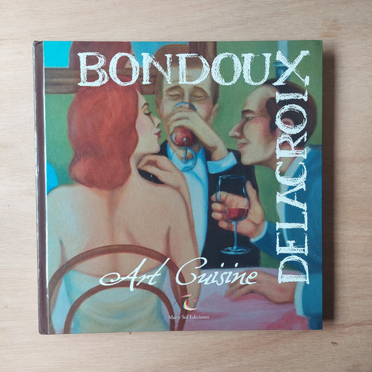 Art Cuisine - Bondoux y Delacroix