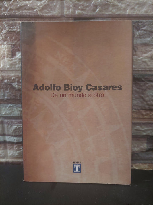 De un mundo a otro - Adolfo Bioy Casares