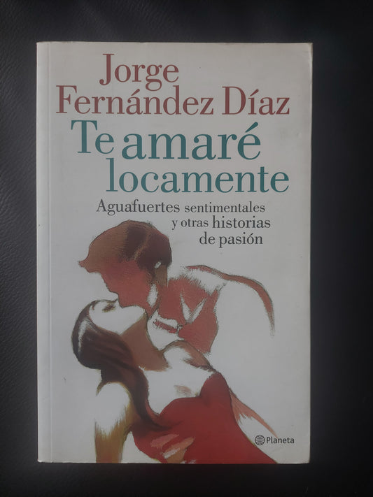 Te amaré locamente - Jorge Fernández Diaz