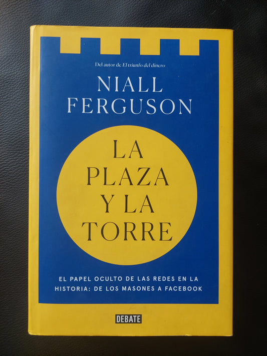 La plaza y la torre - Niall Ferguson