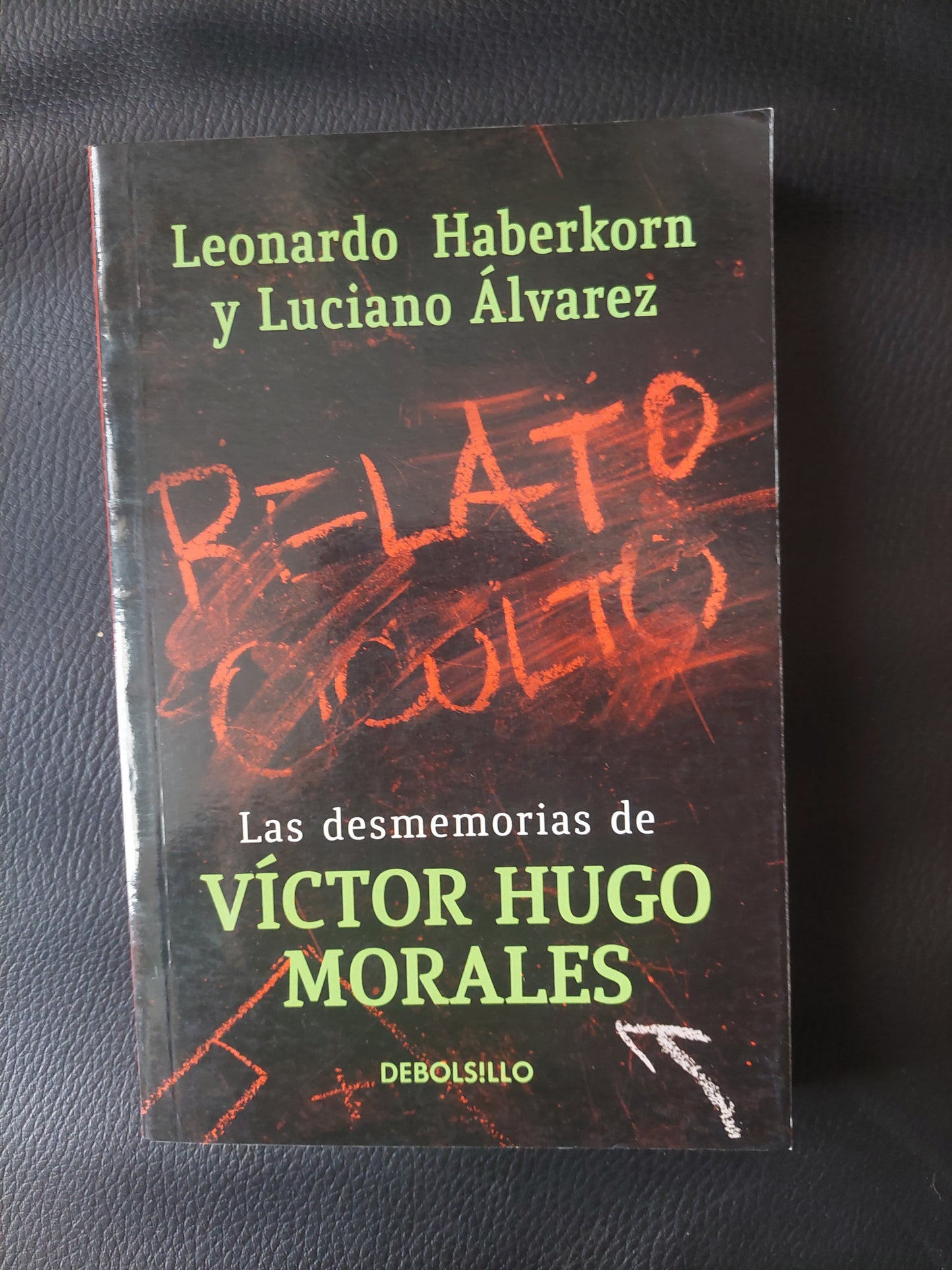 Relato oculto. Las desmemorias de Víctor Hugo Morales - Haberkorn y Álvarez