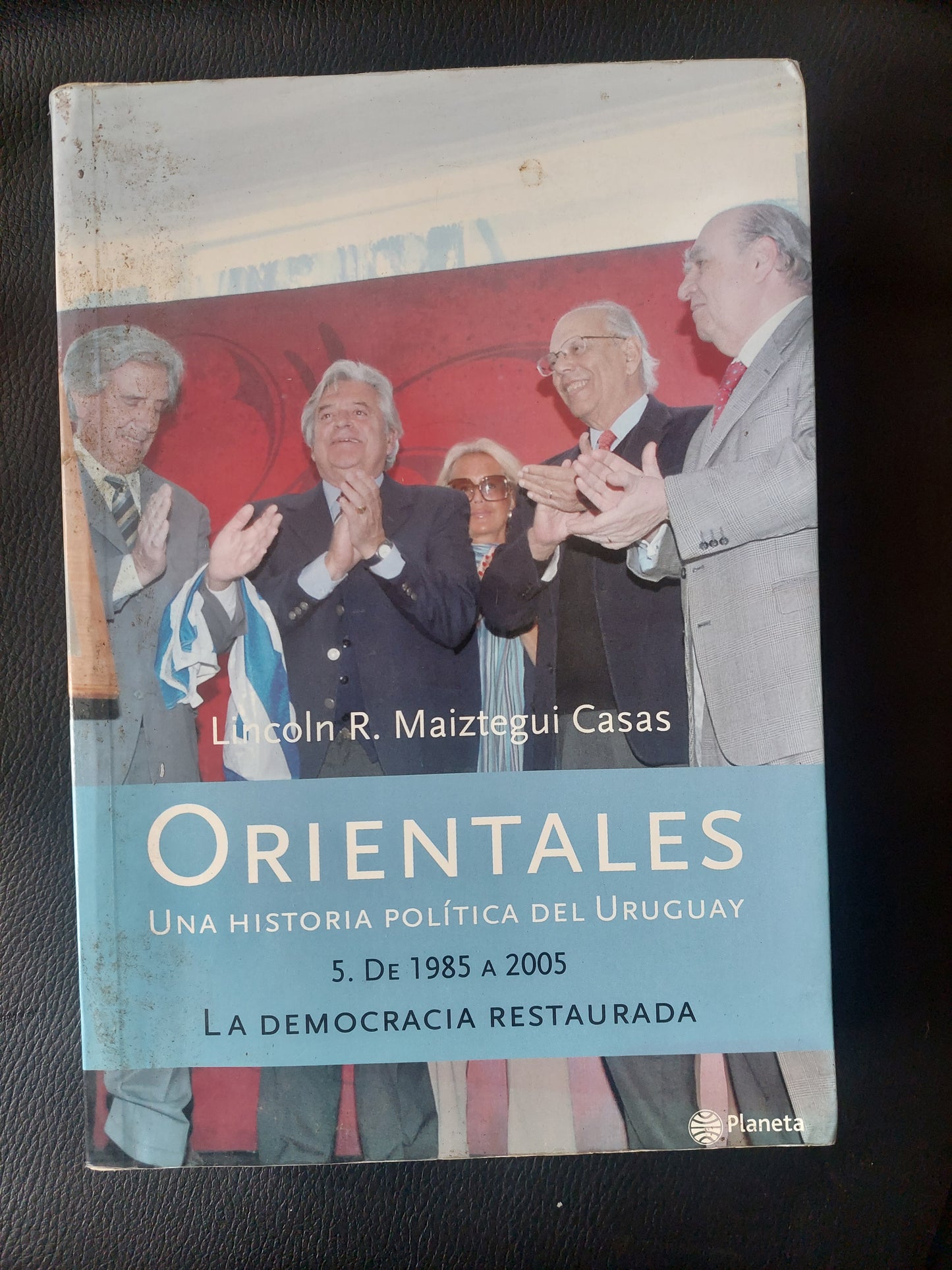 Orientales 5. De 1985 a 2005. La democracia restaurada - Lincoln R. Maiztegui Casas