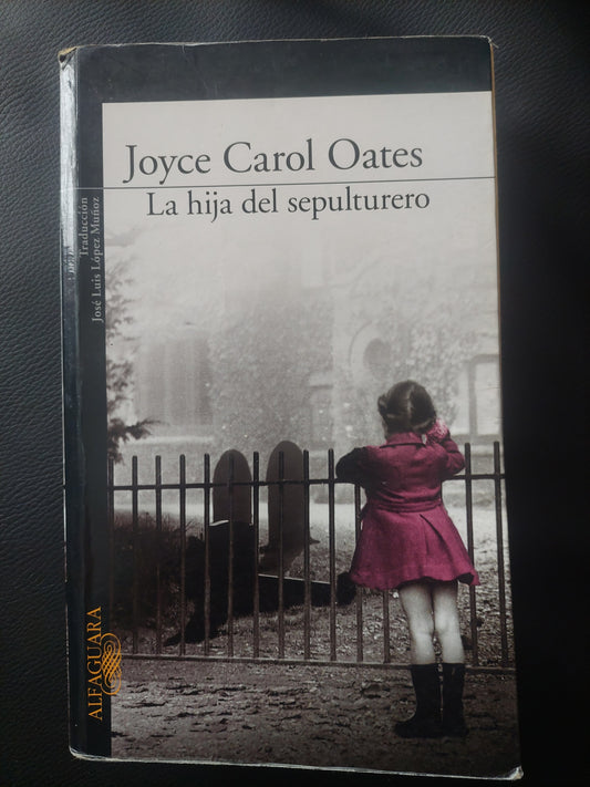 La hija del sepulturero - Joyce Carol Oates