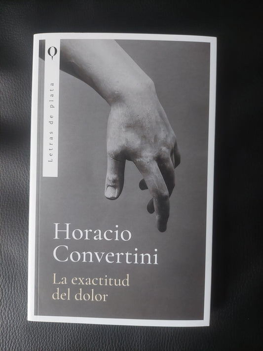 La Exactitud del dolor - Horacio Convertini (nuevo)