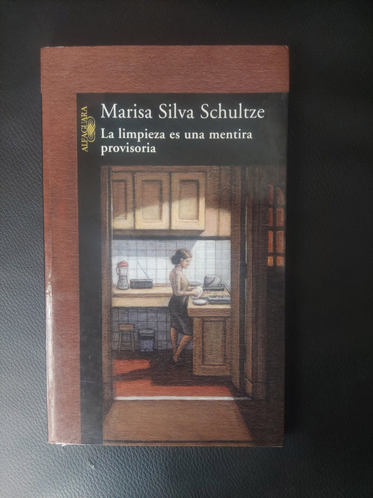 La limpieza es una mentira provisoria - Marisa Silva Schultze