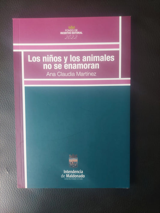 Los niños y los animales no se enamoran - Ana Claudia Martínez