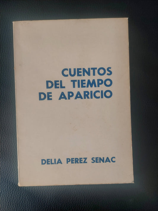 Cuentos del tiempo de Aparicio - Delia Perez Senac