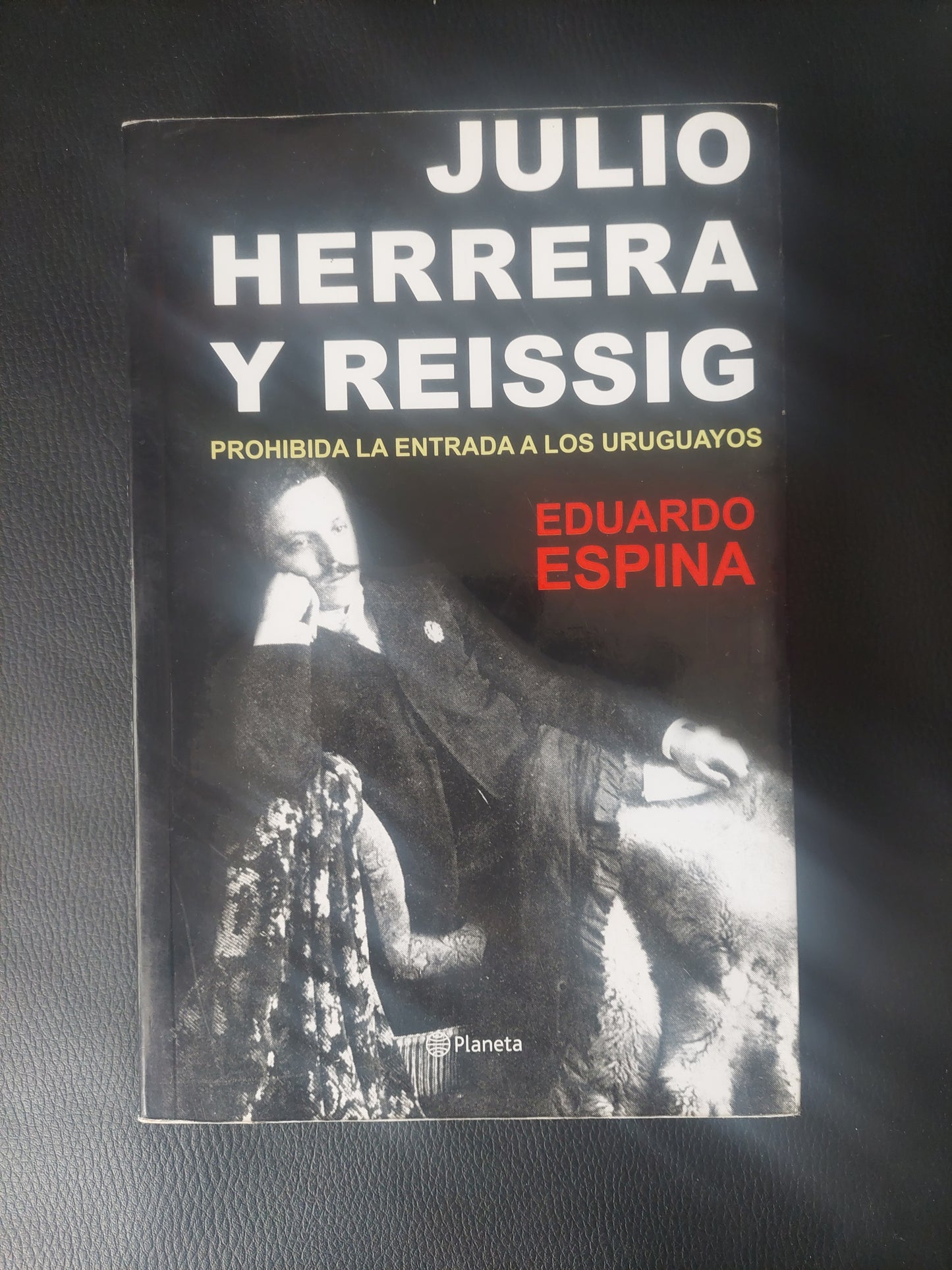 Julio Herrera y Reissig. Prohibida la entrada a los uruguayos - Eduardo Espina