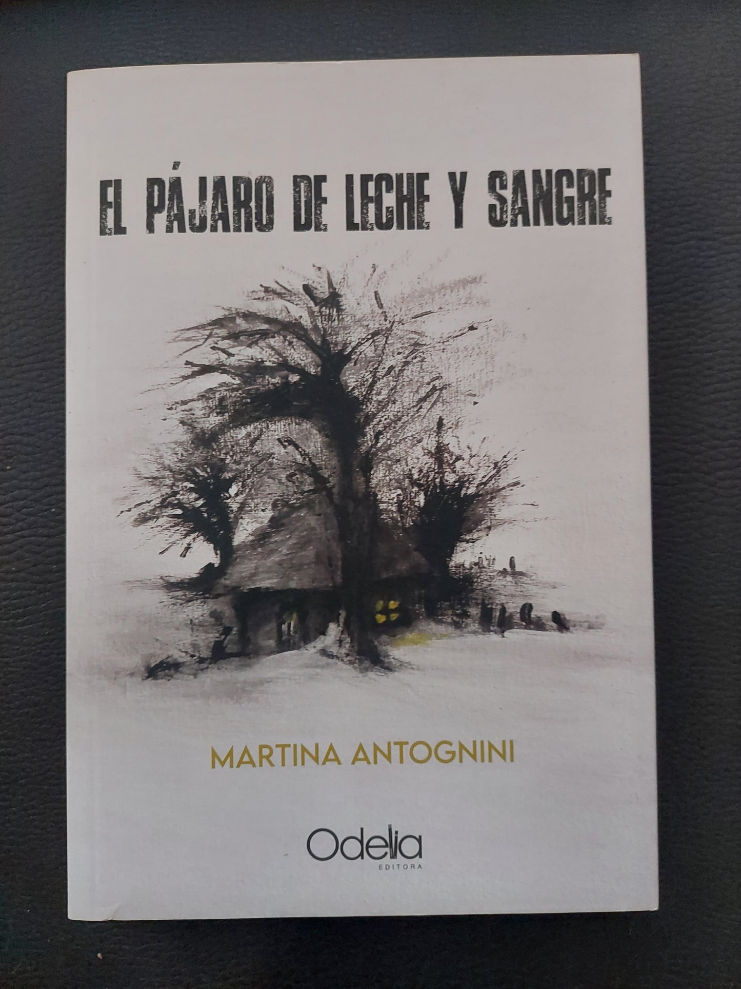 El pájaro de leche y sangre - Martina Antognini (nuevo)