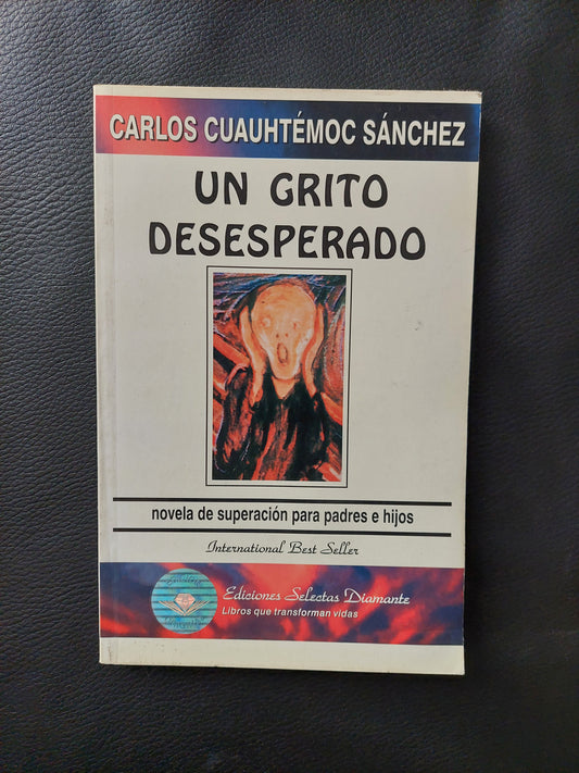 Un grito desesperado - Carlos Cuauhtémoc Sanchez