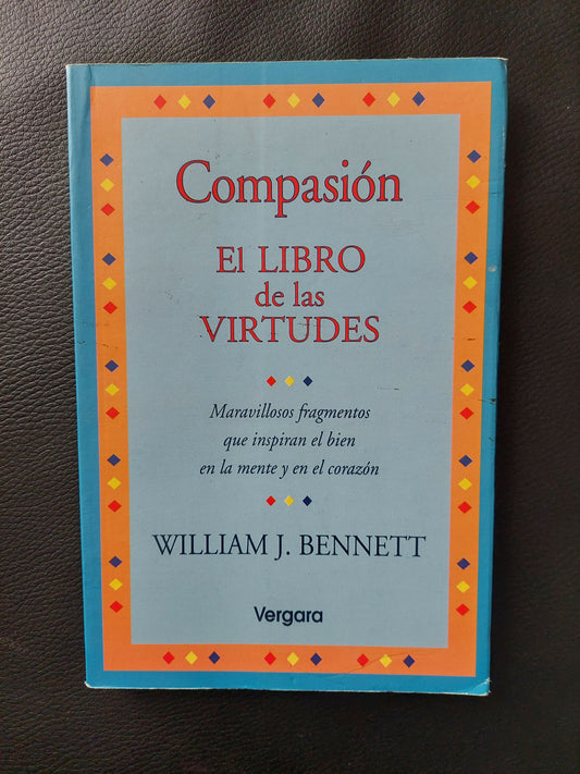 Compasión. El libro de las virtudes - William J. Bennett