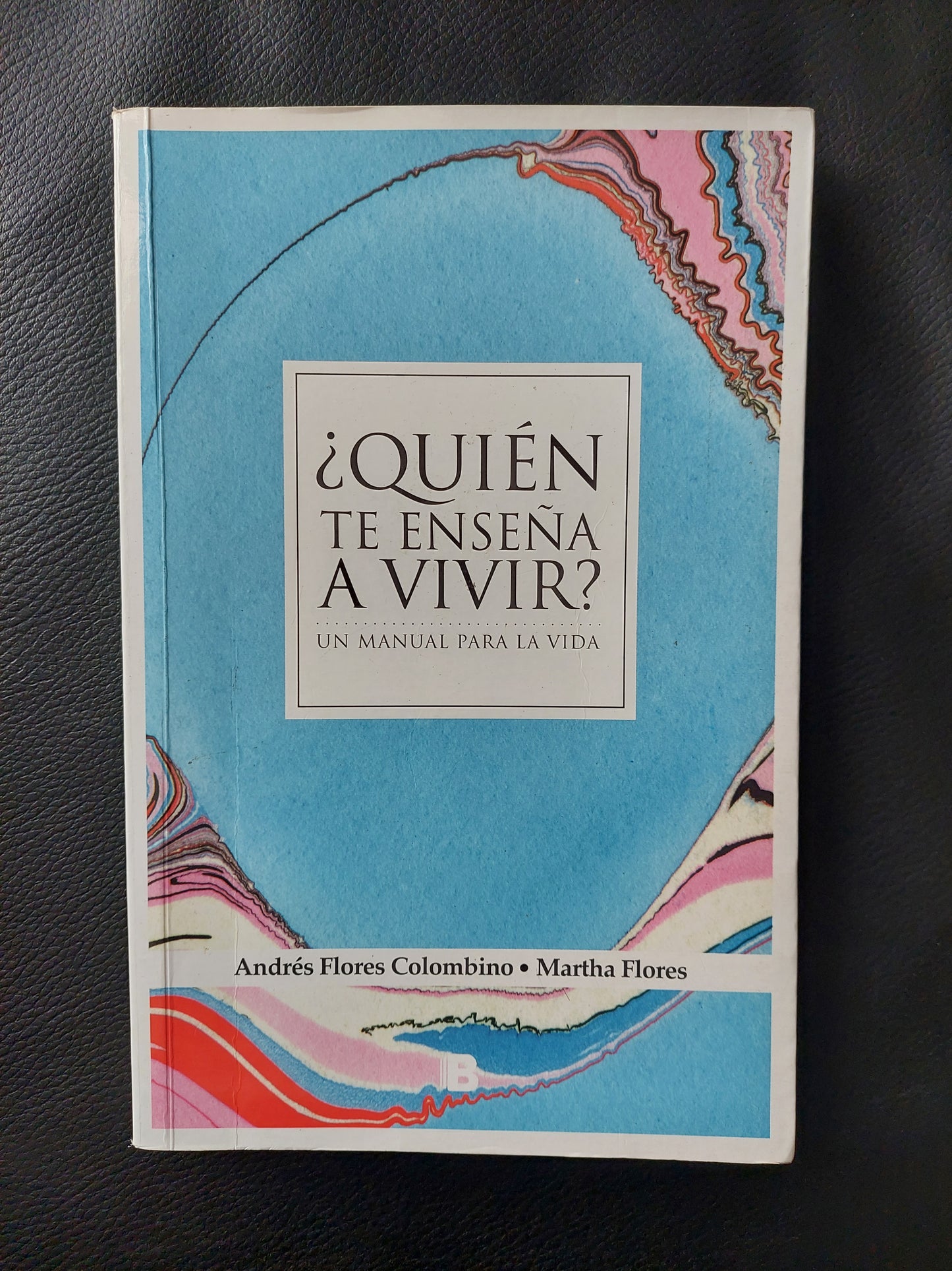 ¿Quién te enseña a vivir? - Andrés Flores Colombino y Martha Flores