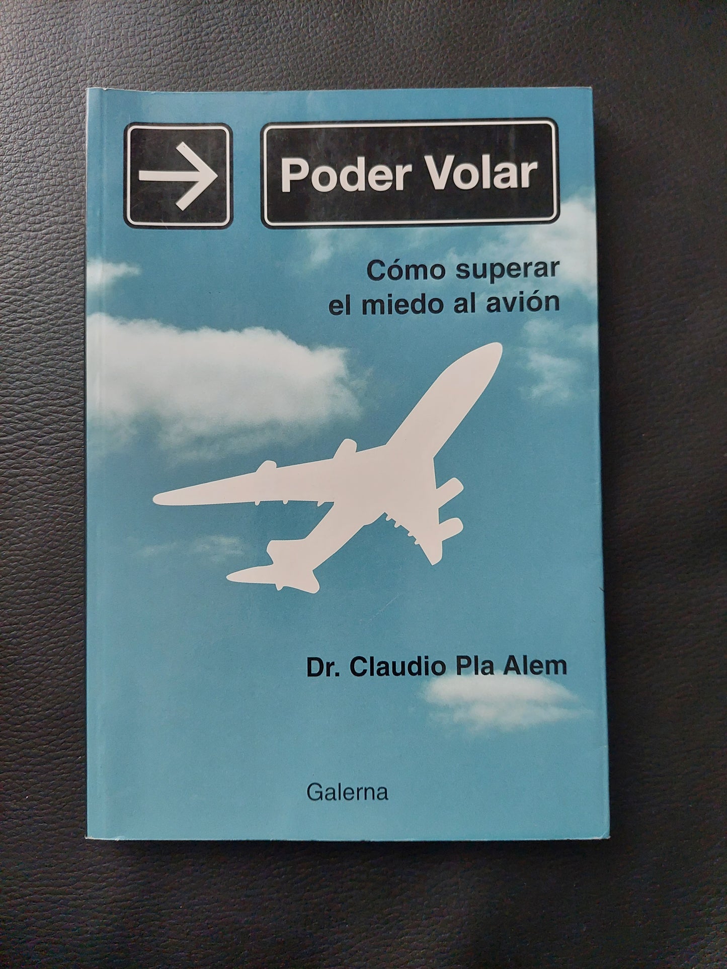 Poder volar. Como superar el miedo al avión - Dr. Claudio Pla Alem