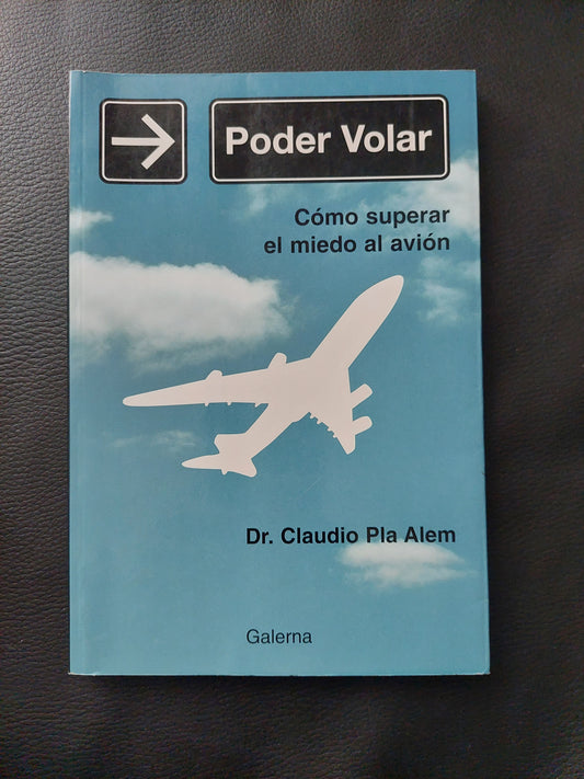 Poder volar. Como superar el miedo al avión - Dr. Claudio Pla Alem