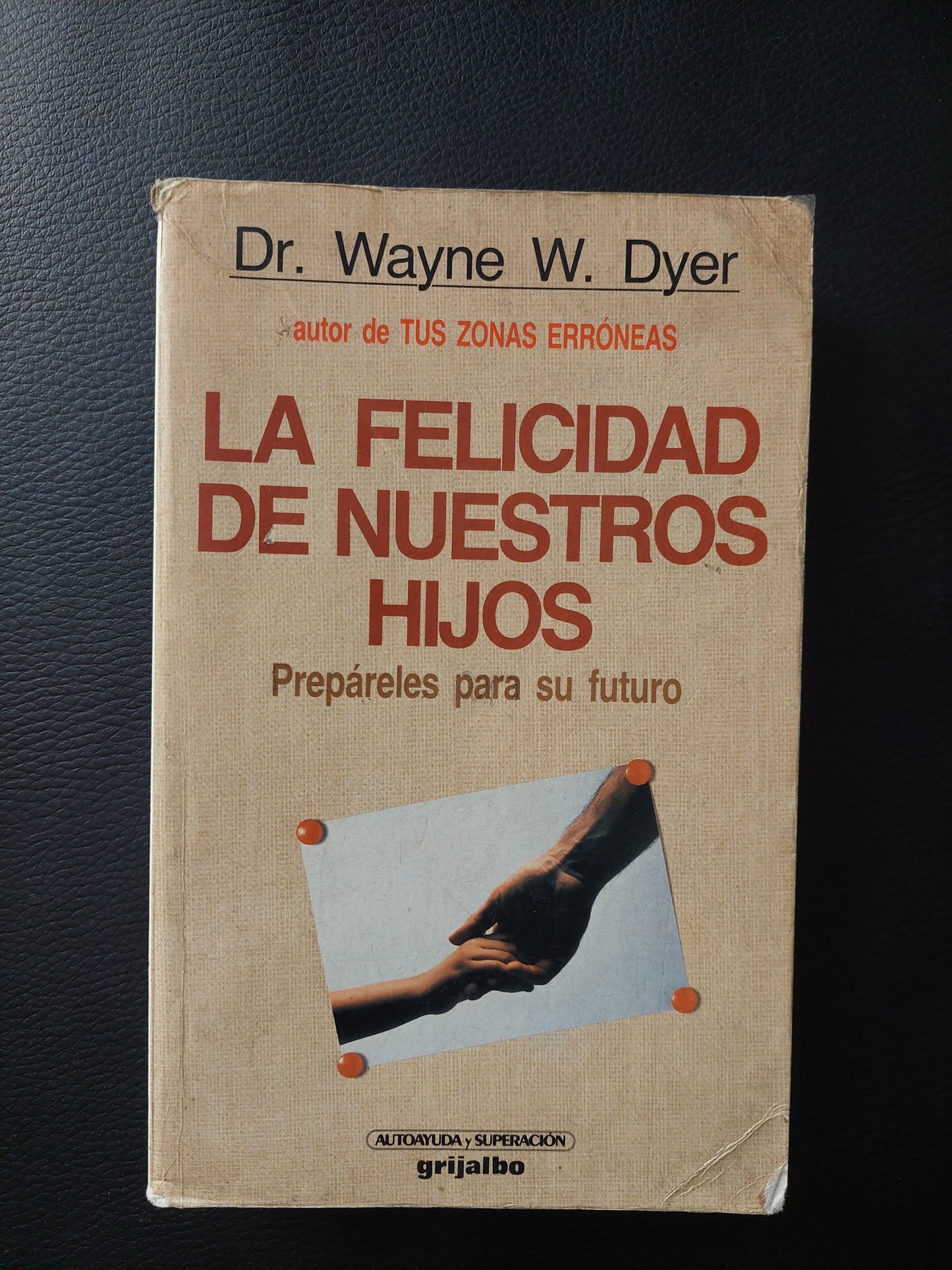 La felicidad de nuestros hijos - Dr. Wayne w. Dyer