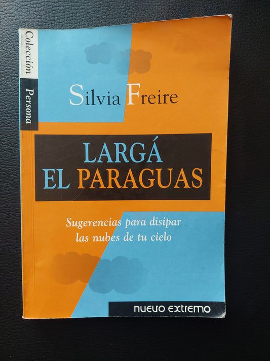 Largá el paraguas - Silvia Freire