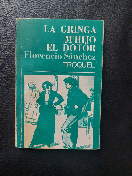 La gringa/M'hijo el dotor - Florencio Sanchez