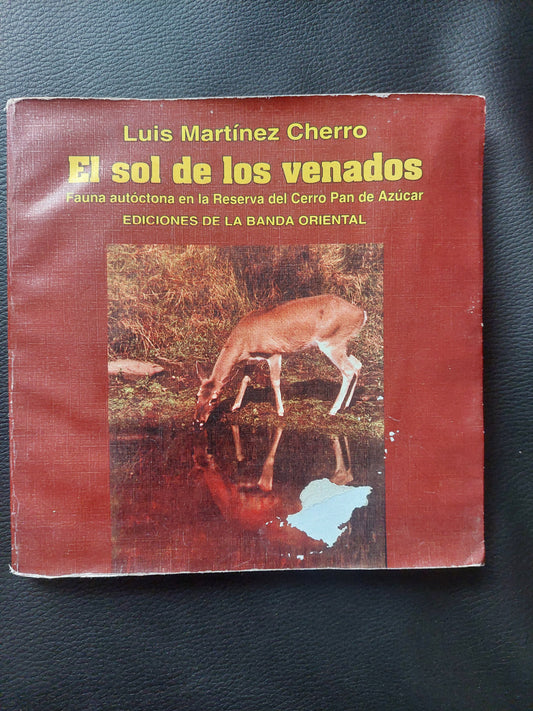 El sol de los venados. Fauna autóctona en la Reserva del Cerro Pan de Azúcar - Luis Martínez Cherro