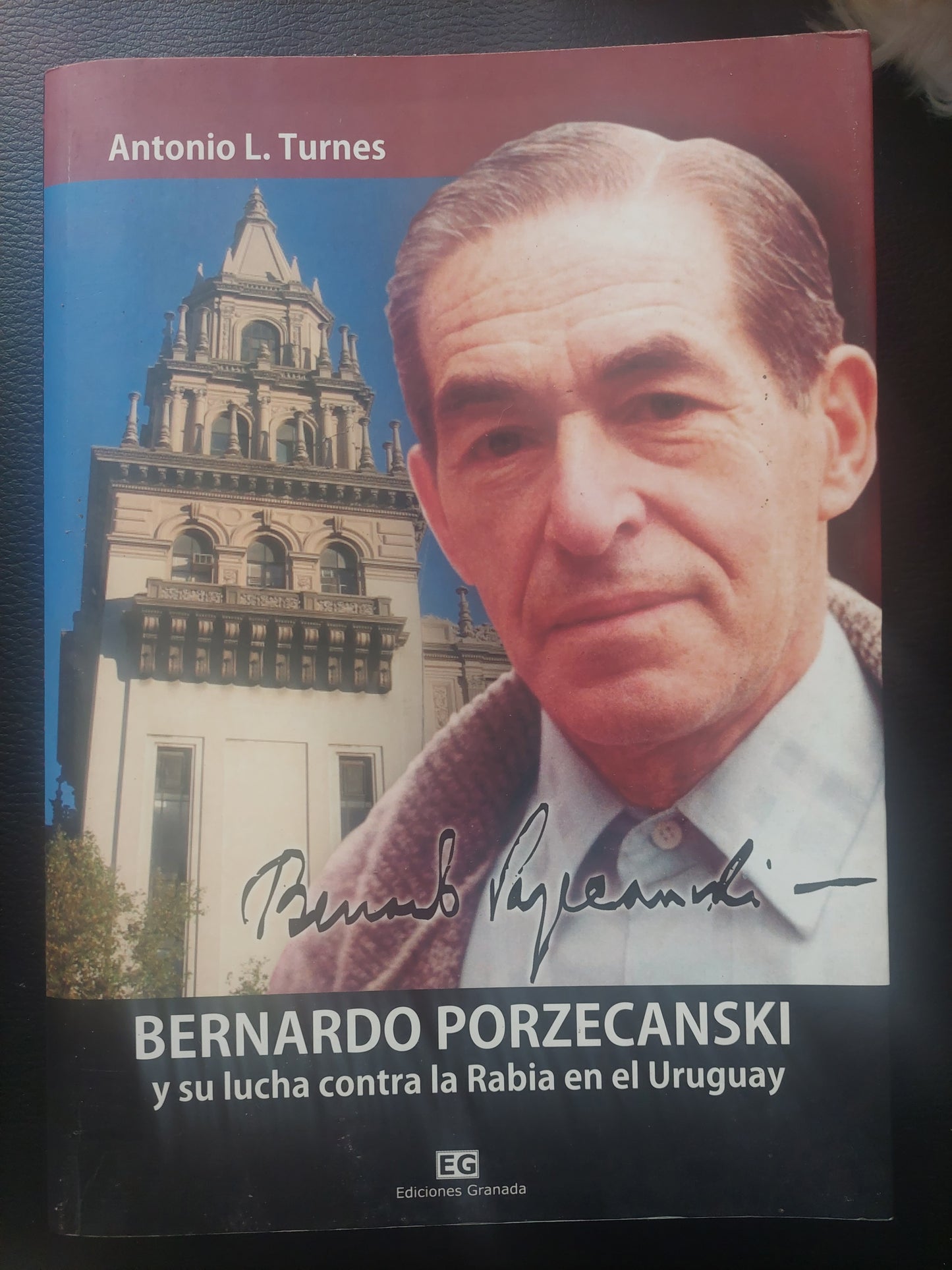 Bernardo Porzecanski y su lucha contra la rabia en el Uruguay - Antonio L. Turnes