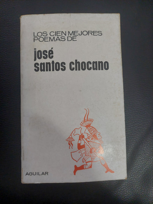 Los cien mejores poemas de José Santos Chocano