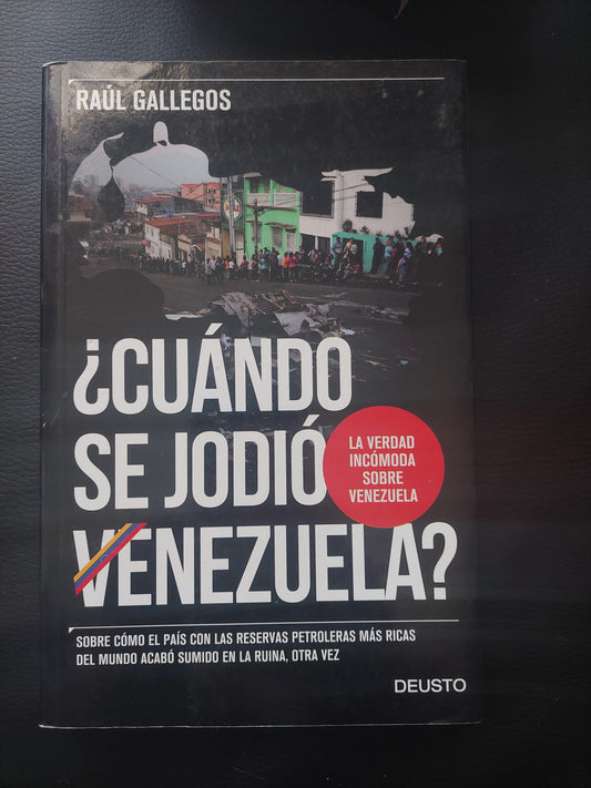 ¿Cuándo se jodió Venezuela? - Raul Gallegos