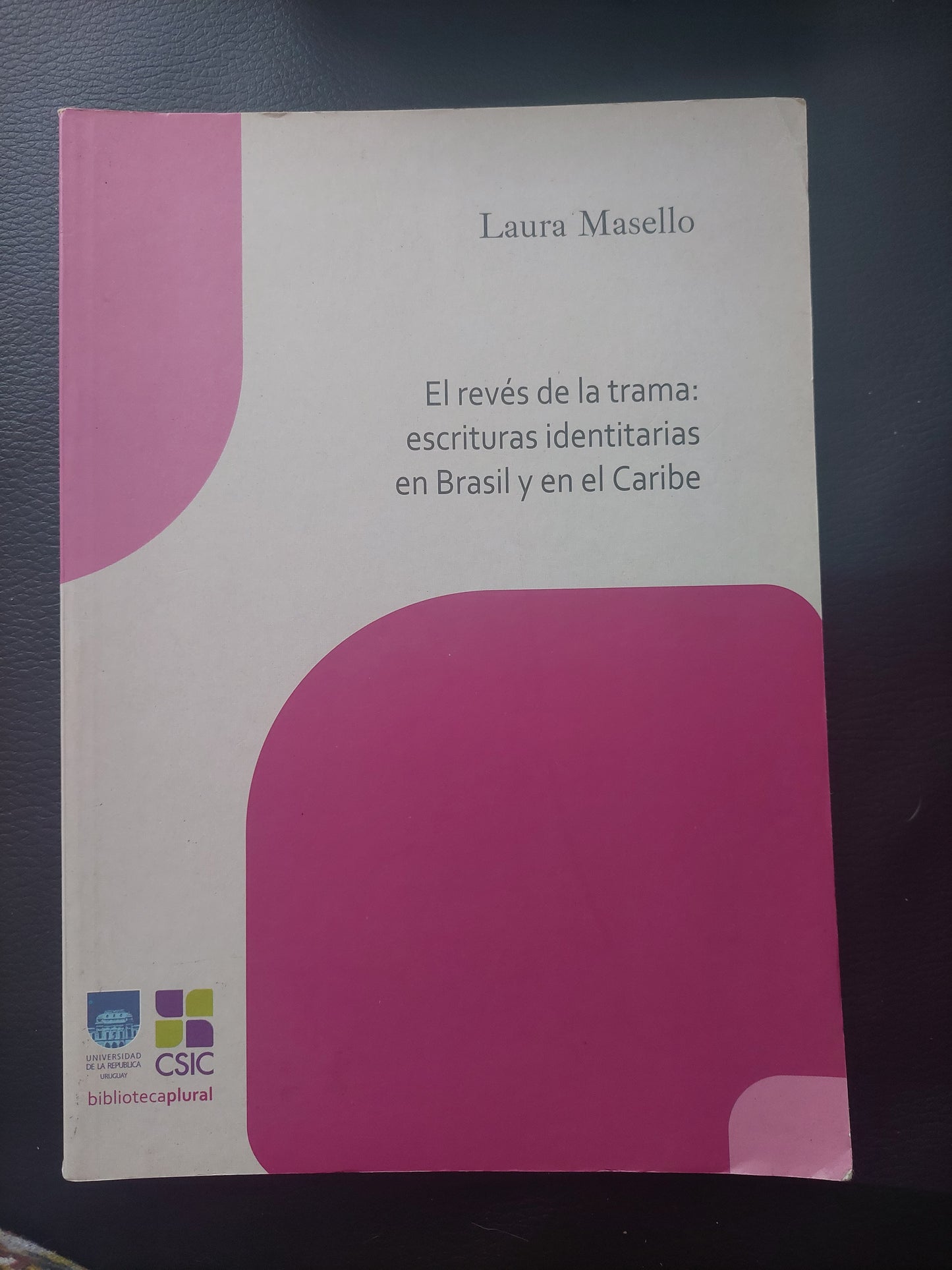 El revés de la trama: escrituras identitarias en Brasil y en el Caribe - Laura Masello