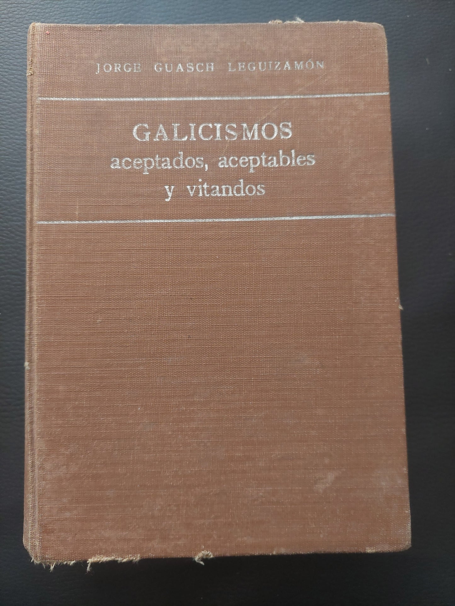 Galicismos aceptados, aceptables y vitandos - Jorge Guasch Leguizamon