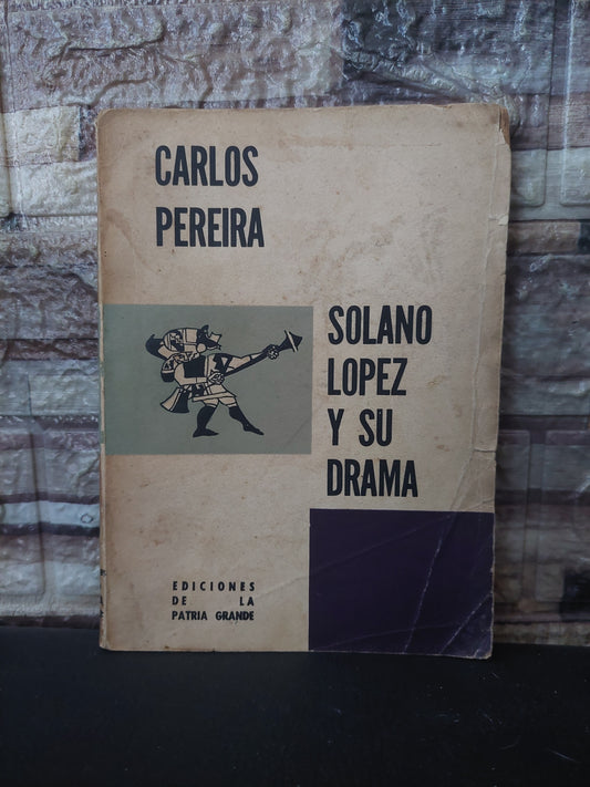 Solano López y su drama - Carlos Pereira